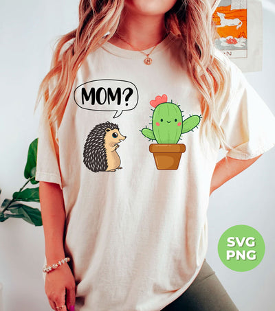 Mom, Are You My Mom Cactus, Hedgehog Find His Mom, Digital Files, Png Sublimation