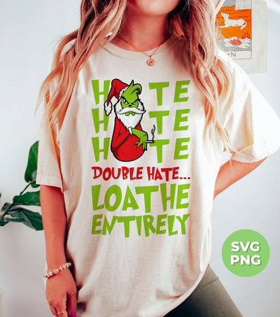 Hate Hate Hate, Double Hate, Loathe Entirely, Angry Grinch, Digital Files, Png Sublimation