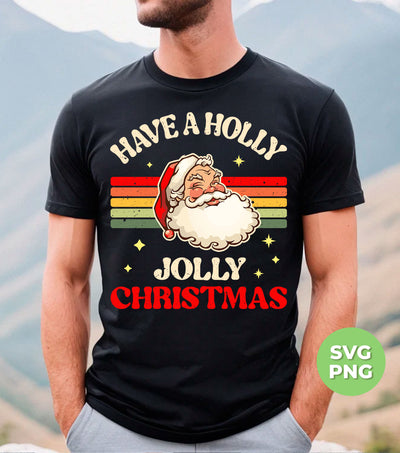 Have A Holly Jolly Christmas, Retro Christmas, Funny Santa, Digital Files, Png Sublimation