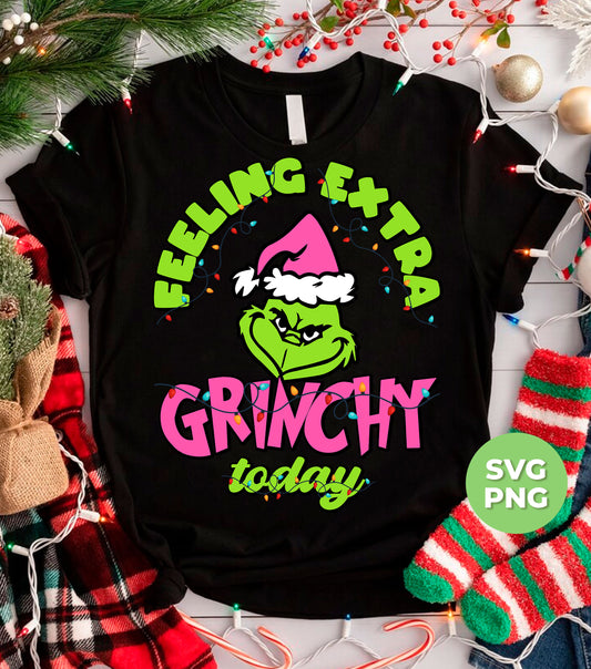 Feeling Extra Grinchy Today, Pink Grinchmas, Green Grinch, Digital Files, Png Sublimation