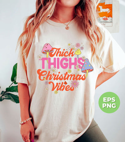 Thick Thighs Christmas Vibes, Groovy Christmas, Mushroom Lover, Digital Files, Png Sublimation