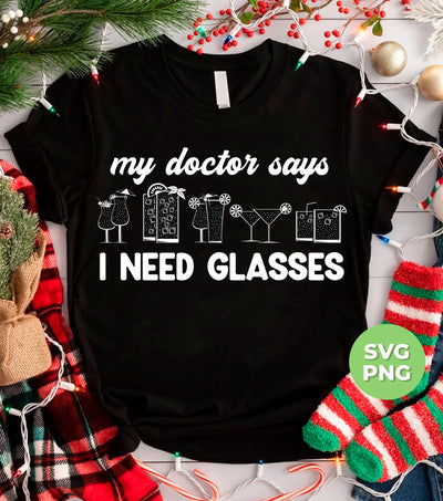 My Doctor Says I Need Glasses, I Mean Glasses Not Glasses, Digital Files, Png Sublimation