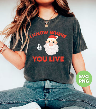 I Know Where You Live, Cute Santa, Santa Claus, Digital Files, Png Sublimation