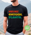 Never Enough Plants, Retro Plants, Plants Lover, Digital Files, Png Sublimation