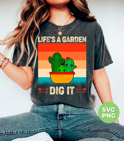 Life Is A Garden, Dig It, Dig My Life, Retro Dig It, Digital Files, Png Sublimation