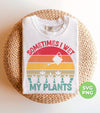 Sometimes I Wet My Plants, Retro Wet My Plants, Plant Lover, Digital Files, Png Sublimation