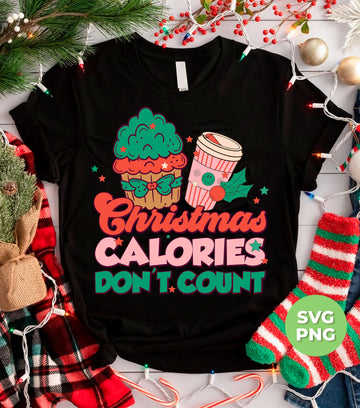 Christmas Calories Don't Count, Don't Count Calories, Digital Files, Png Sublimation