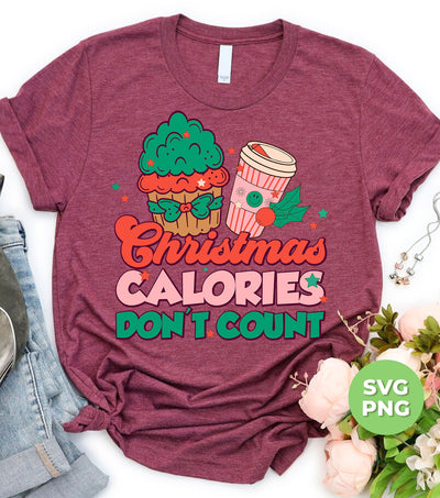 Christmas Calories Don't Count, Don't Count Calories, Digital Files, Png Sublimation