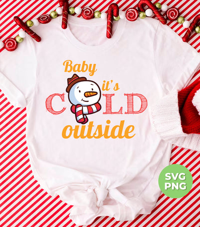 Baby It's Cold Outside, Snowman Christmas, Funny Snowman, Digital Files, Png Sublimation