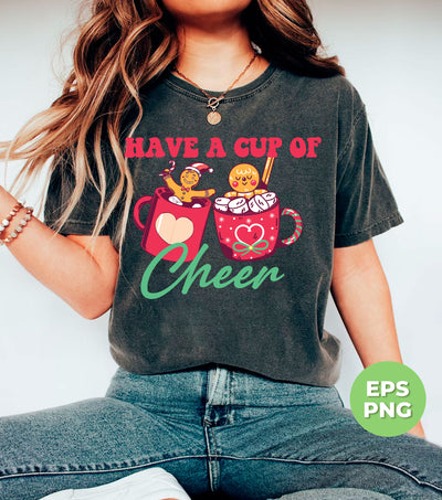 Have A Cup Of Cheer, Gingerbread In A Cup Of Xmas, Digital Files, Png Sublimation