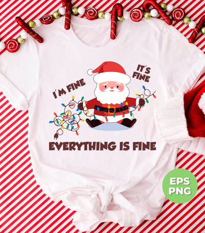 I'm Fine, It's Fine, Everything Is Fine, Funny Santa, Trendy Christmas, Png Sublimation