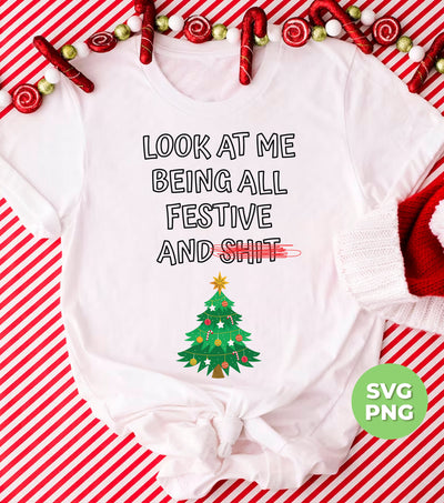 Look At Me, Being All Festive And Shit, Christmas Tree, Trendy Christmas, Png Sublimation