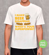 I Make Beer Disappear, What's Your Superpower, Love Beer, Png Sublimation