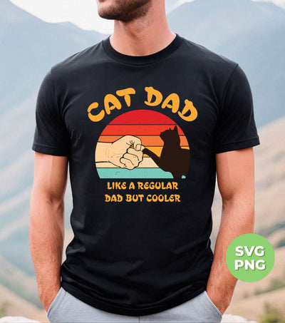 Cat Dad, Like A Regular Dad But Cooler, Cat Lover, Retro Cat, Png Sublimation