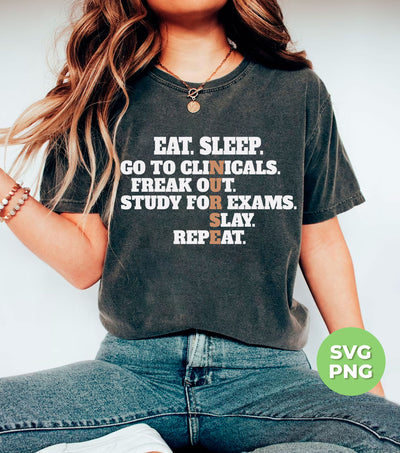 Eat Sleep, Go To Clinicals, Freak Out, Study To Exams, Png Sublimation