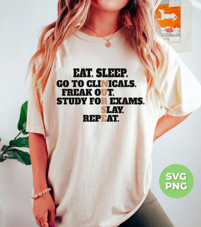 Eat Sleep, Go To Clinicals, Freak Out, Study To Exams, Png Sublimation