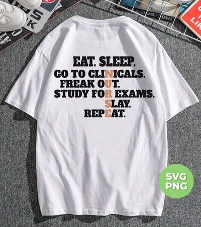 Eat Sleep, Go To Clinicals, Freak Out, Study To Exams, Png Sublimation