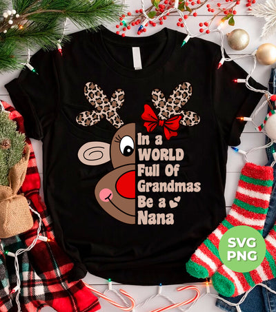 In A World Full Of Grandmas, Be A Nana, Cute Reindeer, Png Sublimation