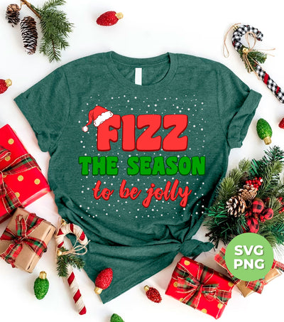 Fizz The Season To Be Jolly, Love To Fizz, Fizz Them, Trendy Christmas, Png Sublimation