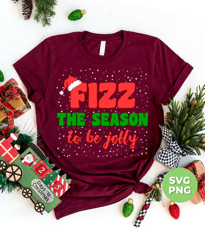 Fizz The Season To Be Jolly, Love To Fizz, Fizz Them, Trendy Christmas, Png Sublimation