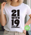 21 With 19 Years Experience, 21st Birthday, 21 Years Old, Png Sublimation