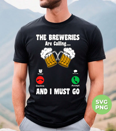 The Breweries Are Calling And I Must Go, Love Beer, Png Sublimation