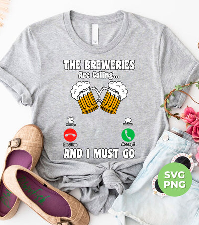 The Breweries Are Calling And I Must Go, Love Beer, Png Sublimation