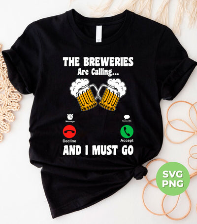 The Breweries Are Calling And I Must Go, Love Beer, Png Sublimation