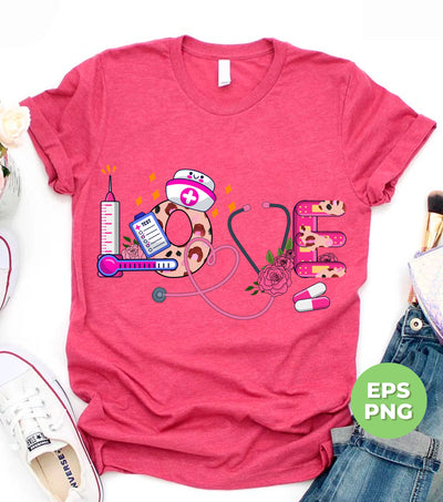 Love Nurse, Nurse Lover, Valentine Nurse, Nurse Is My Love, Trendy Valentine, Png Sublimation