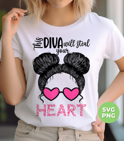 This Diva Will Steal Your Heart, Love This Messy Bun Hair, Trendy Valentine, Png Sublimation