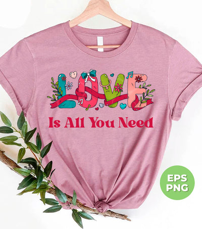 Love Is All You Need, Love Text, Best Love, Cute Valentine, Trendy Valentine, Png Sublimation