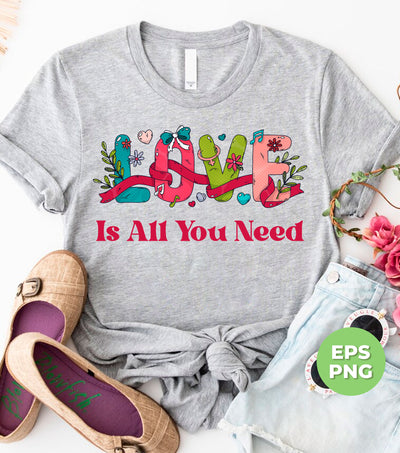 Love Is All You Need, Love Text, Best Love, Cute Valentine, Trendy Valentine, Png Sublimation