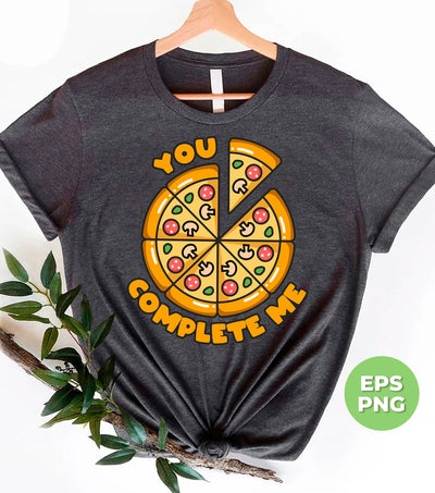 You Complete Me, Pizza Valentine, Part Of Me, My Partner, Trendy Valentine, Png Sublimation