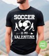 Soccer Is My Valentine, Soccer In Heart, Soccer Silhouette, Digital Files, Png Sublimation