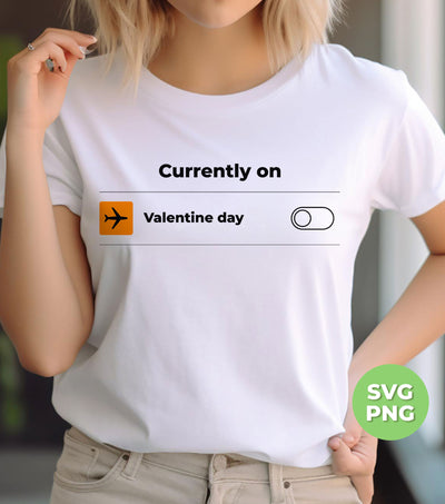 Currently On Valentine Mood, Valentine Day Turn On, Digital Files, Png Sublimation