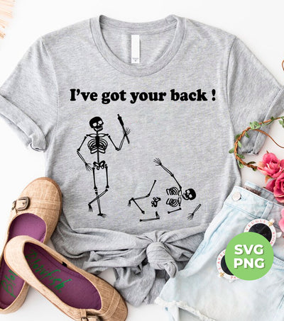 I've Got Your Back, Funny Skeleton, Skeleton Saying, Digital Files, Png Sublimation