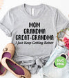 Mom, Grandma, Great-Grandma, I Just Keep Getting Better, Digital Files, Png Sublimation