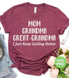 Mom, Grandma, Great-Grandma, I Just Keep Getting Better, Digital Files, Png Sublimation