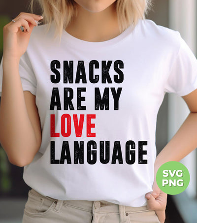 Snacks Are My Love Language, Love Design, Love Language, Digital Files, Png Sublimation