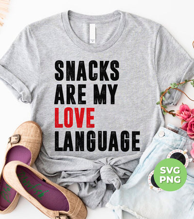 Snacks Are My Love Language, Love Design, Love Language, Digital Files, Png Sublimation