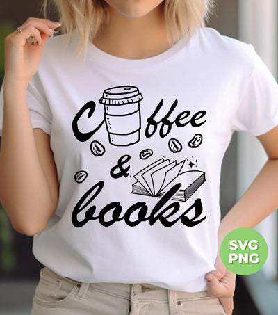 Coffee And Books, Love Coffee, Love Books, Coffee Lover, Digital Files, Png Sublimation