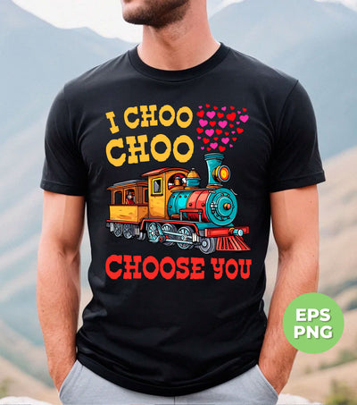 I Choose You, Love Train, Love You, Choo Choo, Happy Valentine, Digital Files, Png Sublimation