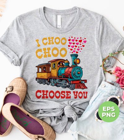 I Choose You, Love Train, Love You, Choo Choo, Happy Valentine, Digital Files, Png Sublimation