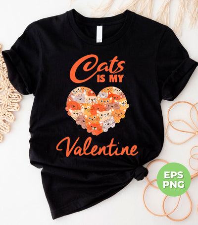 Cats Is My Valentine, Cute Cats, Cats Lover, Cats Bundle, Cats In Heart, Digital Files, Png Sublimation