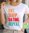 Eat Sleep Dating Repeat, Love Dating, Retro Dating, Digital Files, Png Sublimation