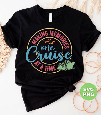 Making Memories One Cruise At A Time, Love Cruise, Digital Files, Png Sublimation