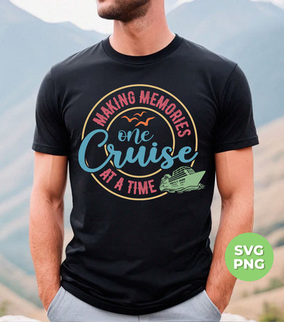 Making Memories One Cruise At A Time, Love Cruise, Digital Files, Png Sublimation