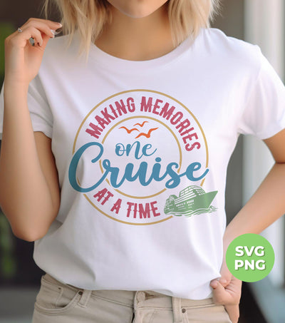 Making Memories One Cruise At A Time, Love Cruise, Digital Files, Png Sublimation