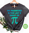 My Password Is The Last 8 Digist Of Pi, Pi Number Lover, Digital Files, Png Sublimation