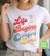 Life Begins At The End Of Your Comfort Zone, Love To Hiking, Digital Files, Png Sublimation